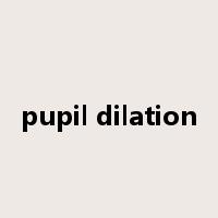 pupil dilation是什么意思