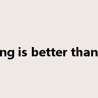 Something is better than nothing是什么意思
