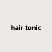hair tonic是什么意思