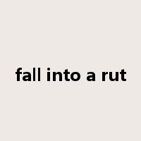 fall into a rut是什么意思