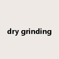 dry grinding是什么意思