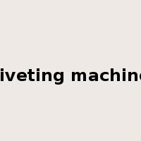 riveting machine是什么意思
