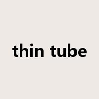 thin tube是什么意思