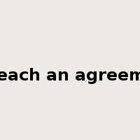 to reach an agreement是什么意思