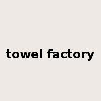 towel factory是什么意思