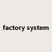 factory system是什么意思