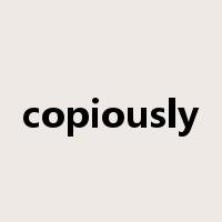 copiously是什么意思