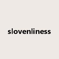 slovenliness是什么意思