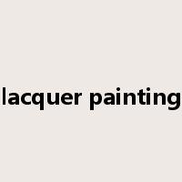 lacquer painting是什么意思