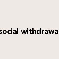 social withdrawal是什么意思