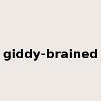 giddy-brained是什么意思