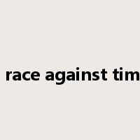 a race against time是什么意思