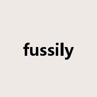 fussily是什么意思