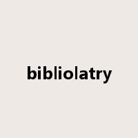 bibliolatry是什么意思