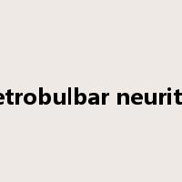retrobulbar neuritis是什么意思