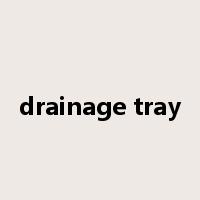 drainage tray是什么意思