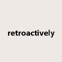 retroactively是什么意思
