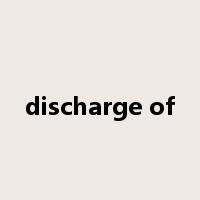 discharge of是什么意思