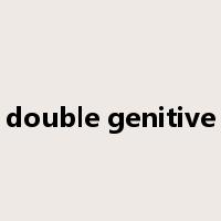double genitive是什么意思