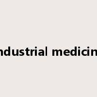 industrial medicine是什么意思