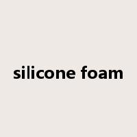silicone foam是什么意思