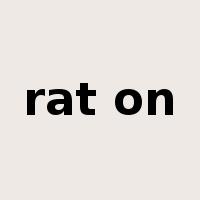rat on是什么意思