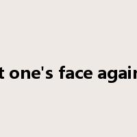 set one's face against是什么意思
