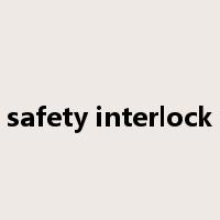 safety interlock是什么意思