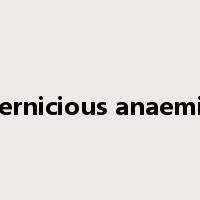 pernicious anaemia是什么意思