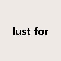 lust for是什么意思