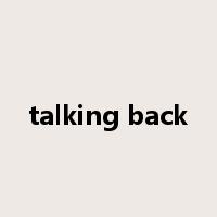 talking back是什么意思