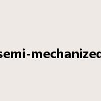 semi-mechanized是什么意思