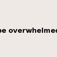 be overwhelmed是什么意思