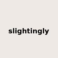 slightingly是什么意思