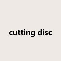 cutting disc是什么意思