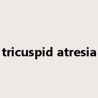 tricuspid atresia是什么意思