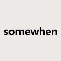 somewhen是什么意思