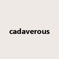 cadaverous是什么意思
