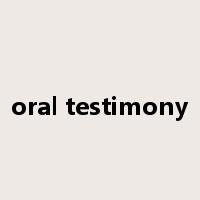 oral testimony是什么意思