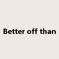 Better off than是什么意思