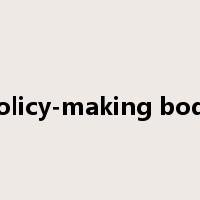 policy-making body是什么意思