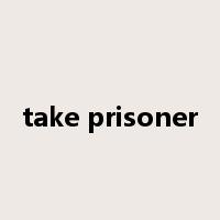 take prisoner是什么意思