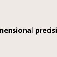dimensional precision是什么意思