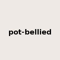 pot-bellied是什么意思