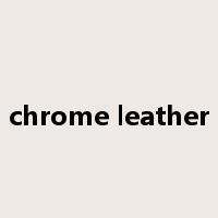 chrome leather是什么意思