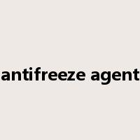 antifreeze agent是什么意思