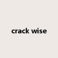 crack wise是什么意思