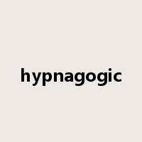 hypnagogic是什么意思