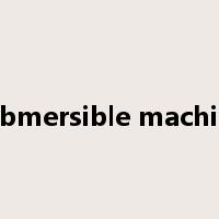 submersible machine是什么意思