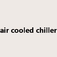 air cooled chiller是什么意思